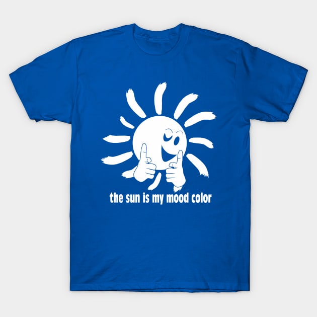 The sun is my mood color T-Shirt by aceofspace